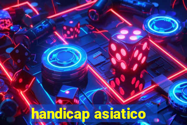 handicap asiatico - 1